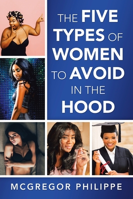 Cover for The Five Types of Women to Avoid in the Hood