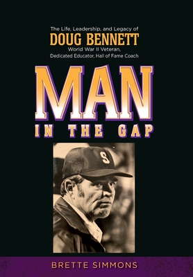 Man in the Gap: The Life, Leadership, and Legacy of Doug Bennett