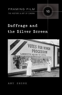 Suffrage and the Silver Screen (Framing Film #16) Cover Image