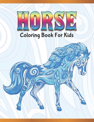 Horse Coloring Book for Kids: Cute Animals: Relaxing Colouring Book - Coloring Activity Book - Discover This Collection Of Horse Coloring Pages By A. Design Creation Cover Image