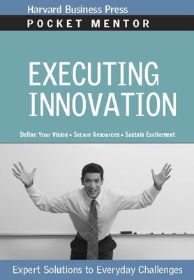 Executing Innovation: Expert Solutions to Everyday Challenges (Pocket Mentor) | WORD
