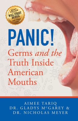 Panic! Germs and the Truth Inside American Mouths By Aimee A. Tariq, Gladys McGarey, Nicholas Meyer Cover Image
