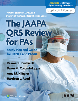 The JAAPA QRS Review for PAs: Study Plan and Guide for PANCE and PANRE By Reamer L. Bushardt, PharmD, RPh, PA-C, Dawn M. Colomb-Lippa, Amy M. Klinger, Harrison Reed Cover Image