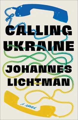 Calling Ukraine: A Novel By Johannes Lichtman Cover Image
