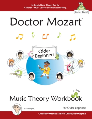 Doctor Mozart Music Theory Workbook for Older Beginners: In-Depth Piano Theory Fun for Children's Music Lessons and HomeSchooling - For Learning a Mus Cover Image