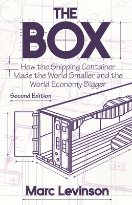 The Box: How the Shipping Container Made the World Smaller and the World Economy Bigger - Second Edition with a New Chapter by By Marc Levinson Cover Image