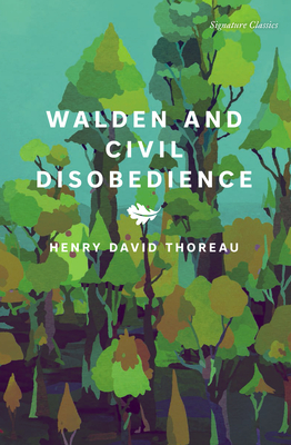 Walden and Civil Disobedience (Signature Editions) By Henry David Thoreau Cover Image