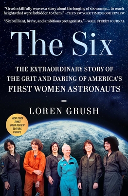 The Six: The Extraordinary Story of the Grit and Daring of America's First Women Astronauts Cover Image