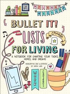 Bullet It! Lists for Living: A Notebook for Charting Your Tasks, Hopes, and Dreams