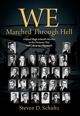 We Marched Through Hell: A Rural High School's Service in the Vietnam War and Life in its Aftermath Cover Image