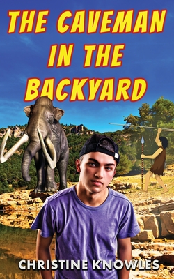 The Caveman in the Backyard By Christine Knowles Cover Image
