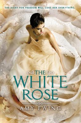 The White Rose (Lone City Trilogy #2) By Amy Ewing Cover Image