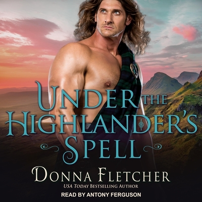Under the Highlander's Spell (Sinclare Brothers #2) By Donna Fletcher, Antony Ferguson (Read by) Cover Image