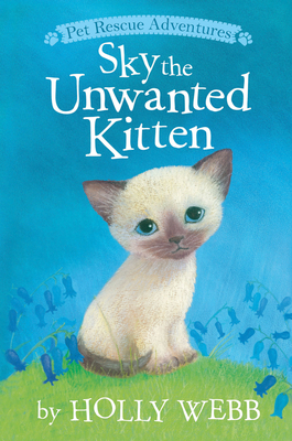 Sky the Unwanted Kitten (Pet Rescue Adventures) By Holly Webb, Sophy Williams (Illustrator) Cover Image