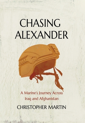 Chasing Alexander: A Marine's Journey Across Iraq and Afghanistan Cover Image