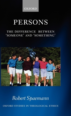 Persons: The Difference Between Someone' and Something' (Oxford Studies in Theological Ethics)