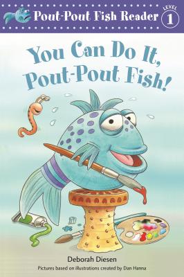 You Can Do It, Pout-Pout Fish! (A Pout-Pout Fish Reader #1)
