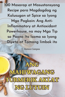 Ang Mahiwagang Turmerik Aklat Ng Lutuin By Ramon Campos Cover Image