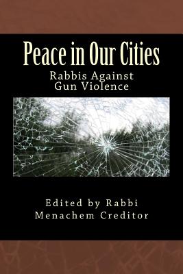 Peace in Our Cities: Rabbis Against Gun Violence (Rabbis Against Gun Violence Publications #1)