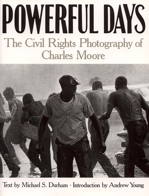 Powerful Days: Civil Rights Photography of Charles Moore By Charles Moore, Andrew Young (Introduction by), Michael Durham Cover Image