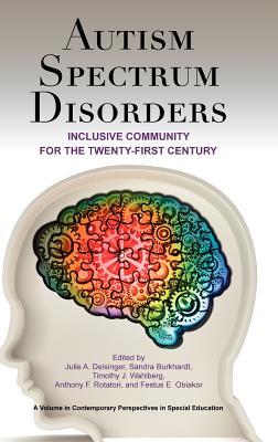 Autism Spectrum Disorders: Inclusive Community for the Twenty-First Century (Hc) (Contemporary Perspectives in Special Education) By Julie A. Deisinger (Editor), Sandra Burkhardt (Editor), Timothy J. Wahlberg (Editor) Cover Image