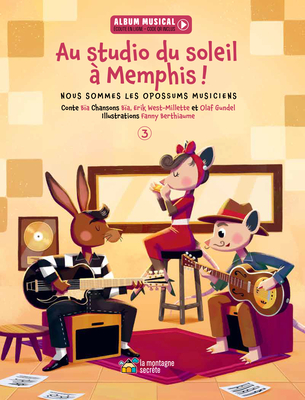 Au Studio Du Soleil À Memphis !: Nous Sommes Les Opossums Musiciens - Livre 3