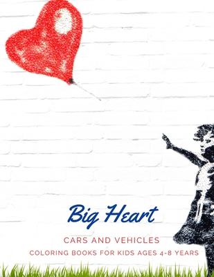 Big Heart: CARS and VEHICLES, Coloring Book for Kids Ages 4 to 8 Years, Large 8.5 x 11 inches White Paper, Soft Cover Image