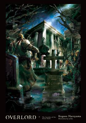 Overlord, Vol. 7 (light novel): The Invaders of the Great Tomb Cover Image