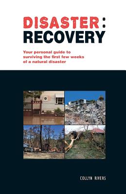 Disaster: recovery: Your personal guide to surviving the first few weeks By Collyn Rivers Cover Image