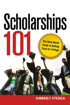 Scholarships 101: The Real-World Guide to Getting Cash for College Cover Image