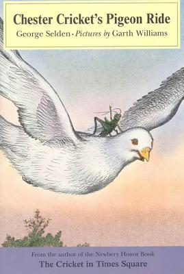Chester Cricket's Pigeon Ride (Chester Cricket and His Friends #4) By George Selden, Garth Williams (Illustrator) Cover Image