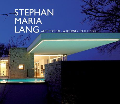 Stephan Maria Lang: Architecture - A Journey to the Soul By Harry Dirrigl (Editor), Petra Dirrigl (Editor) Cover Image