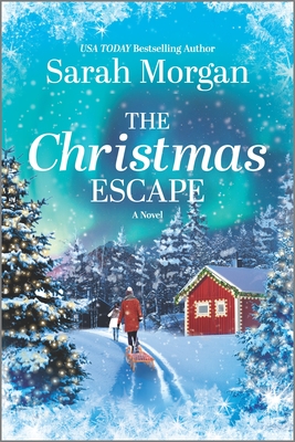 The Christmas Escape: A Holiday Romance Novel By Sarah Morgan Cover Image