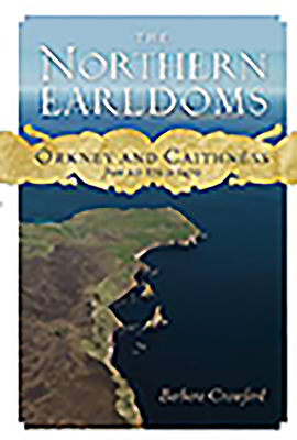 The Northern Earldoms: Orkney and Caithness from Ad 870 to 1470 By Barbara Crawford, Barbara E. Crawford Cover Image