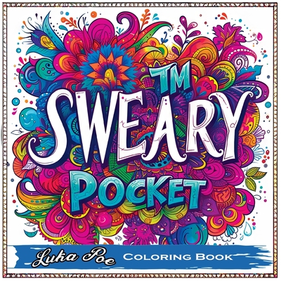Sweary Coloring Book Pocket: Swear Coloring Book for Adults, Sweary Coloring Books Unleashed in a Portable, Mini, Minimalist Art Experience with Sw Cover Image