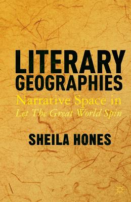 Cover for Literary Geographies: Narrative Space in Let the Great World Spin