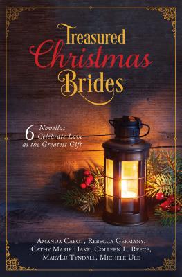 Cover for Treasured Christmas Brides: 6 Novellas Celebrate Love as the Greatest Gift