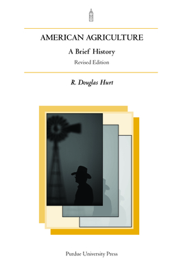 American Agriculture: A Brief History, Rev. Ed. By R. Douglas Hurt Cover Image