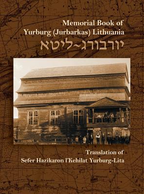 The Memorial Book for the Jewish Community of Yurburg, Lithuania: Translation and Update Cover Image