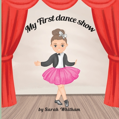 My First Dance Show By Alena Karabach (Illustrator), Sarah Whitham Cover Image