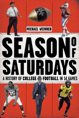 Season of Saturdays: A History of College Football in 14 Games Cover Image