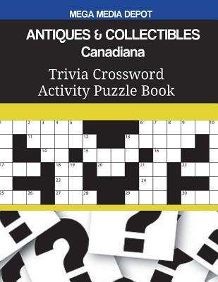 ANTIQUES & COLLECTIBLES Canadiana Trivia Crossword Activity Puzzle Book By Mega Media Depot Cover Image