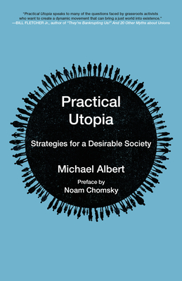 Practical Utopia: Strategies for a Desirable Society (KAIROS) By Michael Albert, Noam Chomsky (Preface by) Cover Image