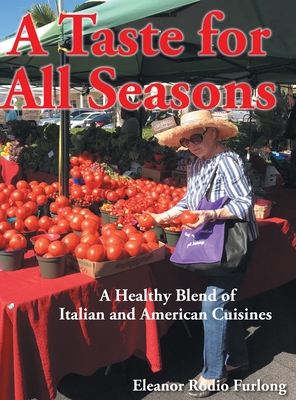 A Taste for all Seasons: A Healthy Blend of Italian and American Cuisines By Eleanor Rodio Furlong Cover Image