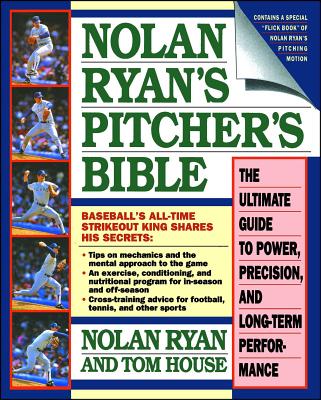 Nolan Ryan's Pitcher's Bible: The Ultimate Guide to Power, Precision, and Long-Term Performance Cover Image
