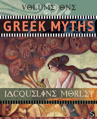 Greek Myths, Volume One By Jacqueline Morley Cover Image