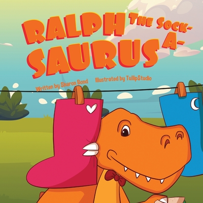 Ralph The Sock-A-Saurus By Sharon Bond Cover Image