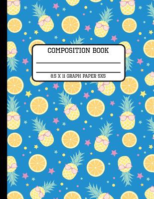 Composition Book Graph Paper 5x5: Fun Trendy Tropical Pineapple and Lemons Back to School Quad Writing Notebook for Students and Teachers in 8.5 x 11 Cover Image