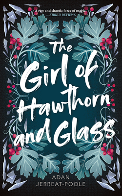 The Girl of Hawthorn and Glass (Metamorphosis #1) By Adan Jerreat-Poole Cover Image