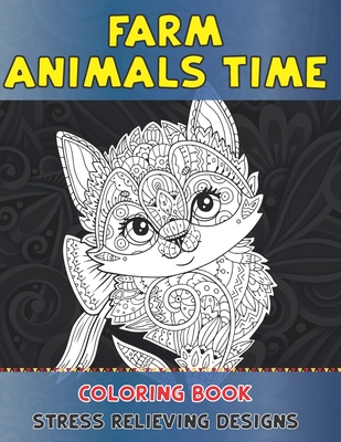 Farm Animals Time - Coloring Book - Stress Relieving Designs Cover Image